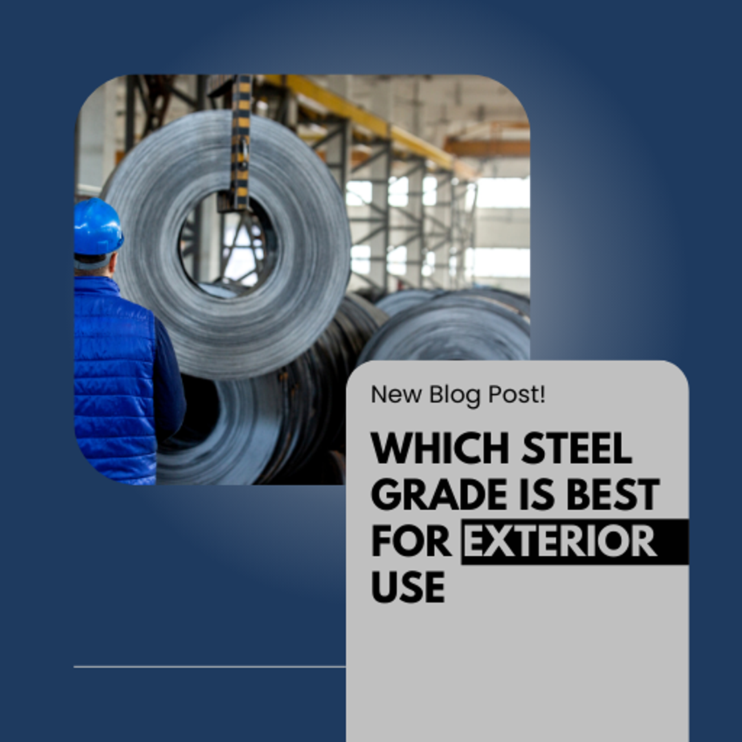 Which Steel Grade is Best for Exterior Use?